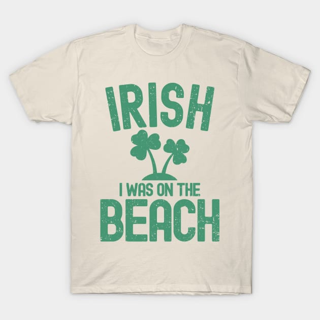 Irish I Was On The Beach T-Shirt by Etopix